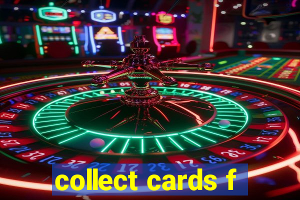 collect cards f